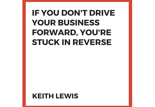 If you don't drive your business forward your set for failure