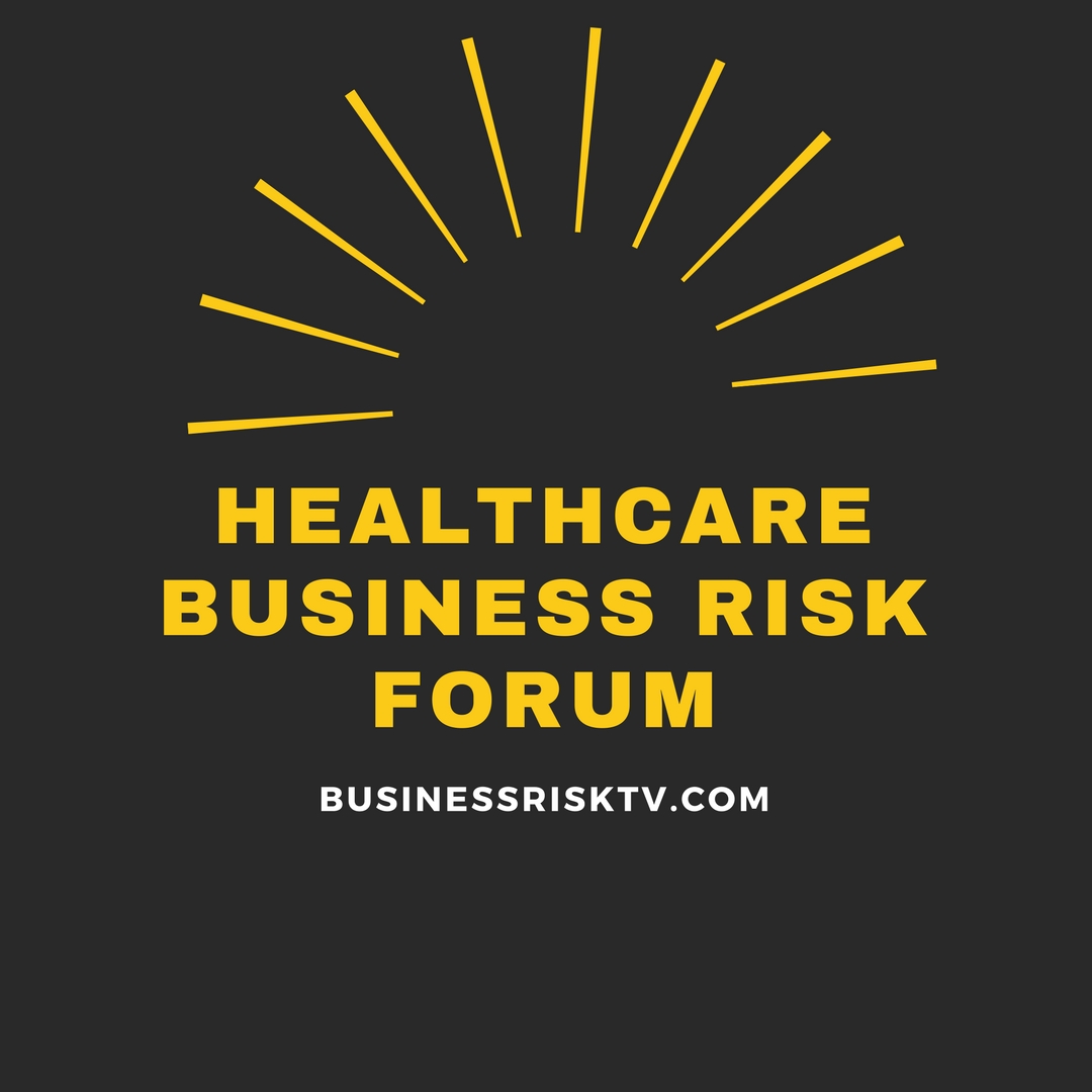 Healthcare Risk Management managing strategic and business risks forum