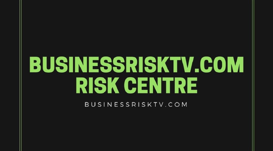 View of Why Business Risk Management Is Important – BusinessRiskTV.com