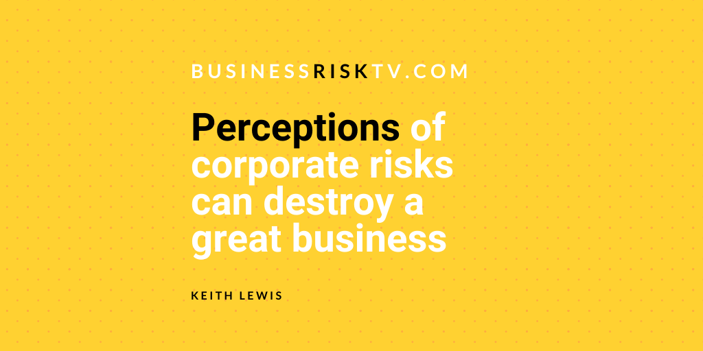 Misconception Of Actual Real Risks Can Destroy A Good Business