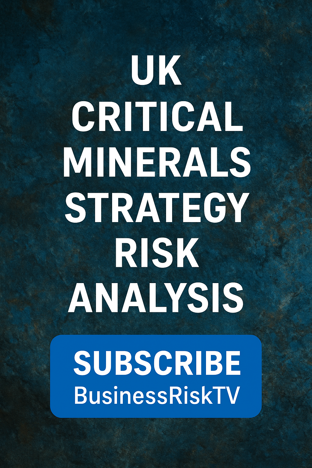 UK Critical Minerals Strategy: A Business Leader’s Guide to the Multi-Billion Pound Processing Gap