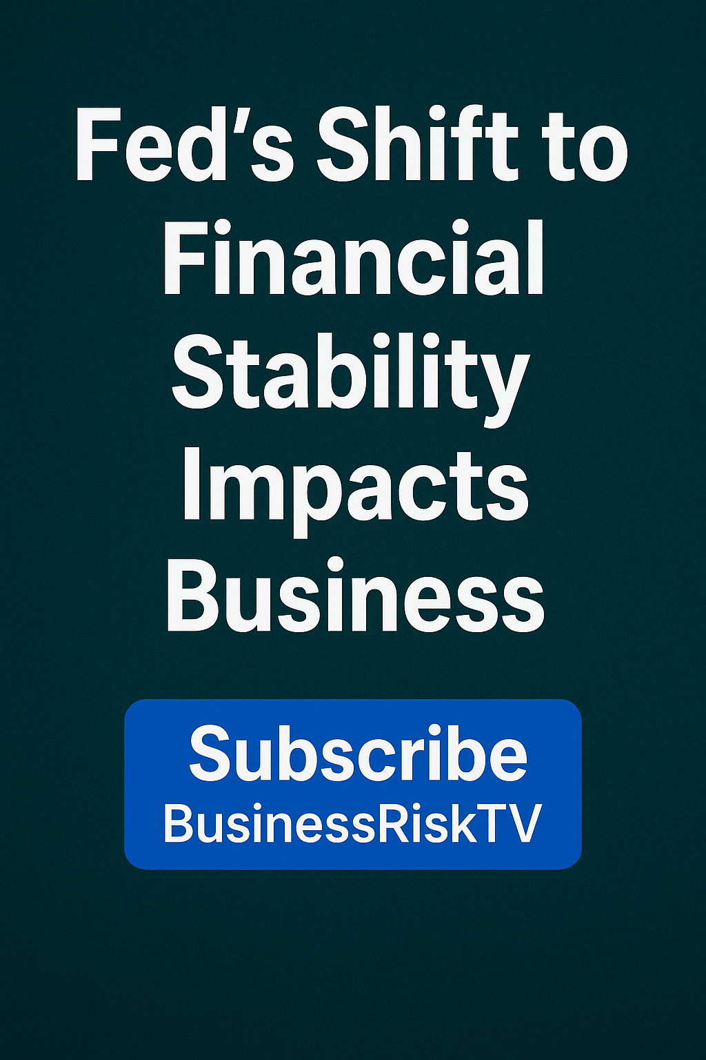 The Fed’s Pivot: Navigating a New Era of Financial Stability-Driven Policy